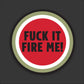 FK It Fire Me Hardhat Sticker - Hard Hat Sticker | Knox